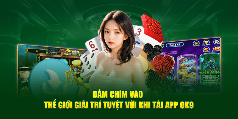 Tải app Ok9 - ứng dụng cá cược thể thao trực tuyến uy tín dành cho người chơi Việt Nam, mang đến cho bạn thế giới giải trí đa dạng và hấp dẫn