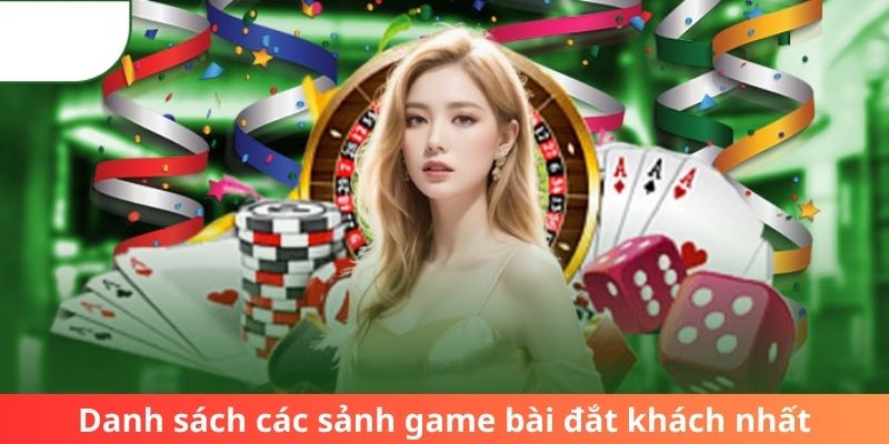 Danh sách các sảnh game bài đắt khách nhất