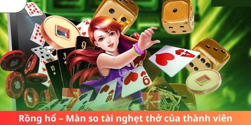 Rồng hổ – Màn so tài nghẹt thở của thành viên