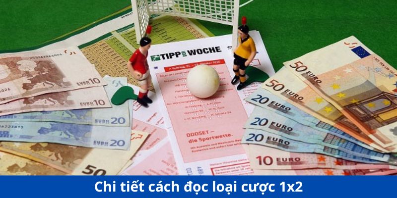 Chi tiết cách đọc loại cược 1x2