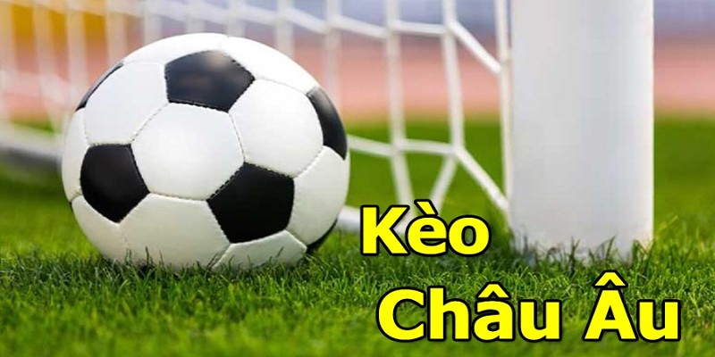 Kèo châu Âu cực hấp dẫn