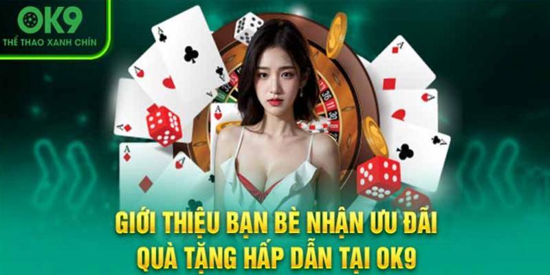 Mời bạn bè, nhận khuyến mãi OK9 siêu đã 2024