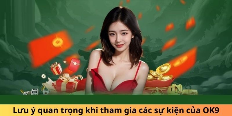 Lưu ý khi tham gia nhận khuyến mãi OK9 không thể bỏ lỡ