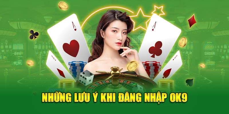 Những lưu ý khi đăng nhập OK9