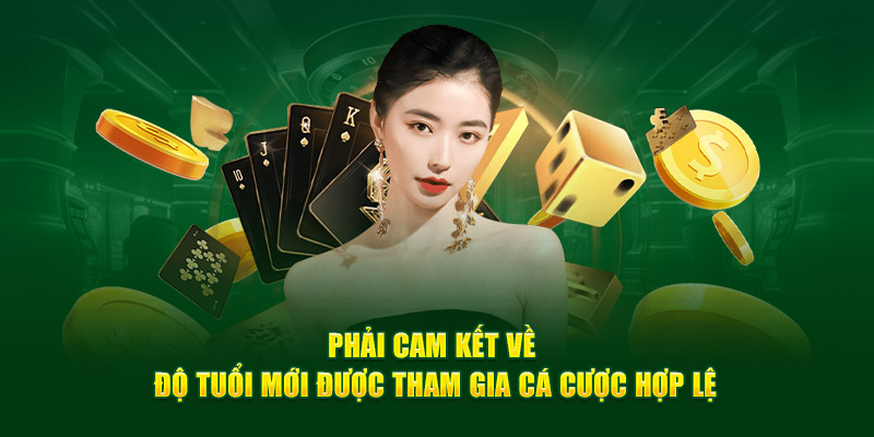 Phải cam kết về độ tuổi mới được tham gia cá cược hợp lệ