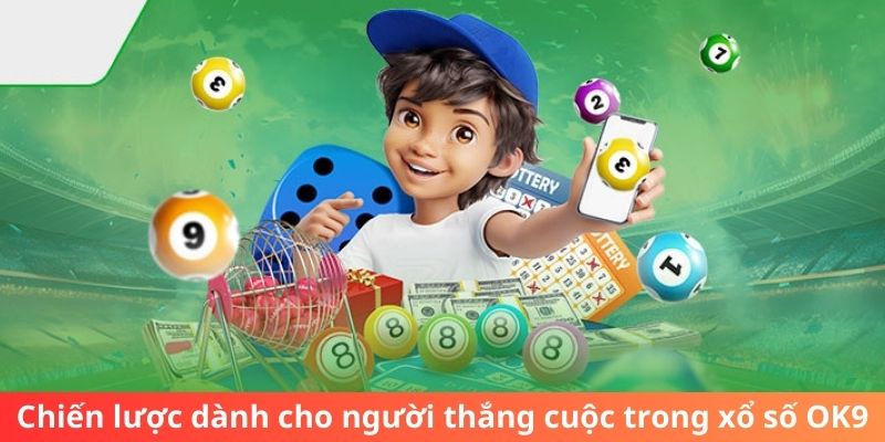 Chiến lược dành cho người thắng cuộc trong xổ số OK9