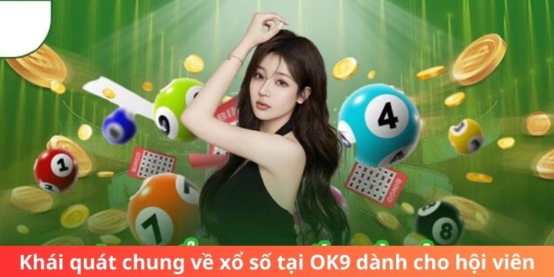 Khái quát chung về xổ số tại OK9 dành cho hội viên