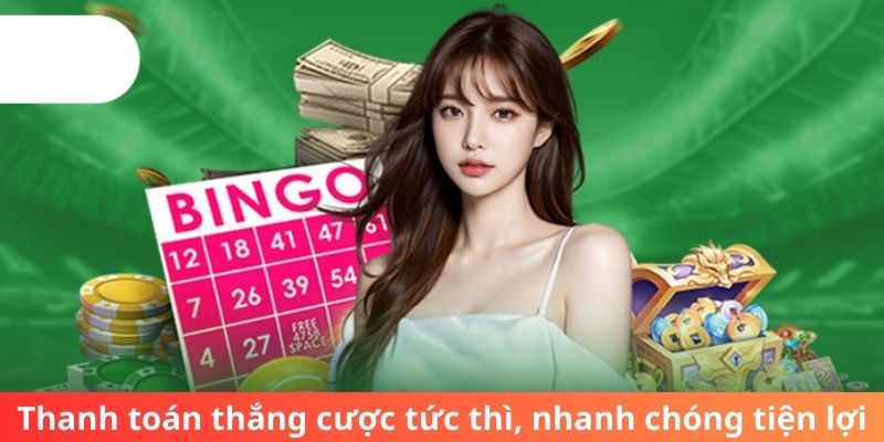 Thanh toán thắng cược tức thì, nhanh chóng tiện lợi