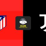 Nhận định chi tiết cặp trận Atletico Madrid vs Juventus